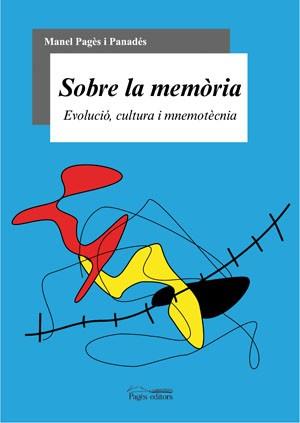 SOBRE LA MEMORIA ( EVOLUCIO, CULTURA I MNEMOTECNIA ) | 9788497794633 | PAGES I PANADES, MANEL