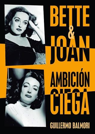 BETTE & JOAN: AMBICION CIEGA | 9788415606659 | GUILLERMO BALMORI SERRANO
