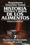 HISTORIA NATURAL Y MORAL DE LOS ALIMENTOS 7 | 9788420605357 | TOUSSAINT-SAMAT, MAGUELONNE