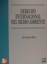DERECHO INTERNACIONAL DEL MEDIO AMBIENTE | 9788448120863 | JUSTE RUIZ, JOSE