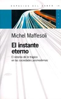 INSTANTE ETERNO EL RETORNO DE LO TRAGICO EN LAS SOCIEDAD | 9789501265194 | MAFFESOLI, MICHEL