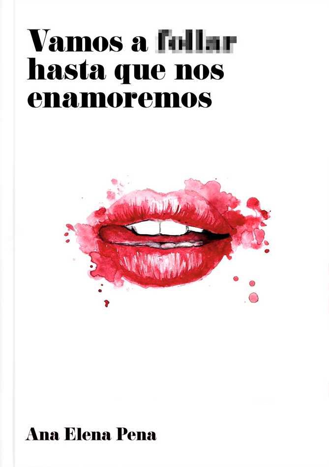 VAMOS A FOLLAR HASTA QUE NOS ENAMOREMOS | 9788494331312 | ELENA PENA, ANA