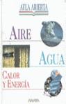 AIRE, AGUA, CALOR Y ENERGIA. | 9788420775548 | AULA ABIERTA.