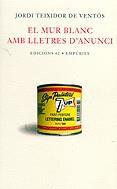 MUR BLANC AMB LLETRES D'ANUNCI, EL | 9788429753455 | TEIXIDOR DE VENTOS, JORDI