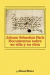JOHANN SEBASTIAN BACH DOCUMENTOS SOBRE SU VIDA Y SU OBRA | 9788420678962 | SCHULZE, HANS-JOACHIM (ED.)