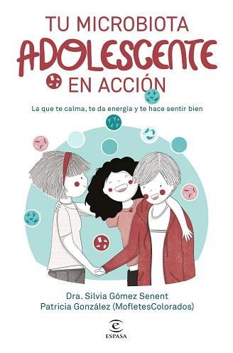 TU MICROBIOTA ADOLESCENTE EN ACCIÓN | 9788467083576 | DSILVIA GÓMEZ SENENT / PATRICIA GONZÁLEZ (MOFLETESCOLORADOS)