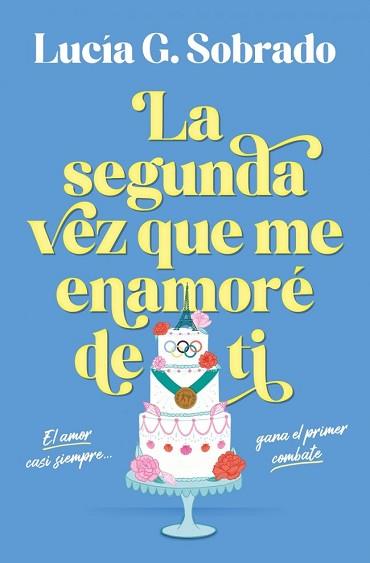 SEGUNDA VEZ QUE ME ENAMORÉ DE TI | 9788466683944 | G. SOBRADO, LUCÍA