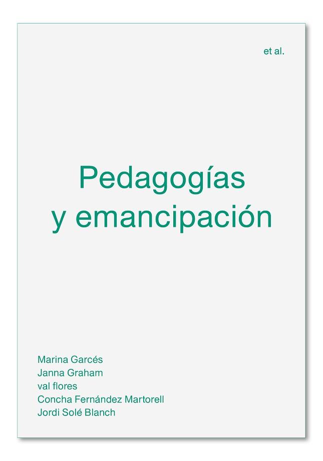 PEDAGOGÍAS Y EMANCIPACIÓN | 9788494992476 | GARCÉS, MARINA / GRAHAM, JANNA / FLORES, VAL / FERNÁNDEZ MARTORELL, CONCHA / SOLÉ BLANCH, JORDI