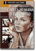 COMO DIBUJAR LA CABEZA HUMANA Y EL RETRATO | 9788434210912 | PARRAMON, JOSE MARIA