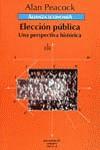 ELECCION PUBLICA UNA PERSPECTIVA HISTORICA | 9788420668192 | PEACOCK, ALAN