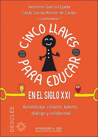 CINCO LLAVES PARA EDUCAR EN EL SIGLO XXI | 9788433027696 | GARCÍA UGARTE, JERÓNIMO / GARCÍA-RINCÓN DE CASTRO, CÉSAR / BATET ROVIROSA, MARÍA / ESPERANTE LOZANO,