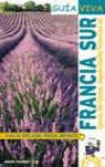FRANCIA SUR GUIA VIVA 06 | 9788497763950 | GÓMEZ GÓMEZ, JOSÉ IGNACIO