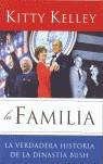 FAMILIA LA VERDADERA HISTORIA DE LA DINASTIA BUSH | 9788401305320 | KELLEY KITTY
