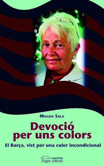 DEVOCIO PER UNS COLORS EL BARÇA VIST PER UN CULER INCONDICIN | 9788497792431 | SALA, MAGDA