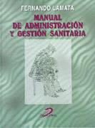 MANUAL DE ADMINISTRACION Y GESTION SANITARIA | 9788479783464 | LAMATA, FERNANDO