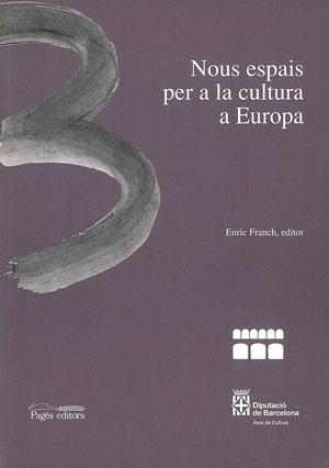 NOUS ESPAIS PER A LA CULTURA A EUROPA | 9788479357467 | FRANCH, ENRIC (ED.)