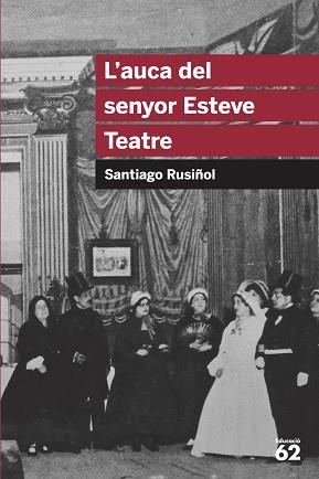 AUCA DEL SENYOR ESTEVE. TEATRE | 9788492672622 | RUSIÑOL, SANTIAGO