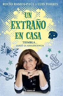 UN EXTRAÑO EN CASA. TIEMBLA..., LLEGÓ LA ADOLESCENCIA | 9788403014671 | RAMOS-PAÚL, ROCÍO