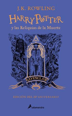 HARRY POTTER Y LAS RELIQUIAS DE LA MUERTE - RAVENCLAW (HARRY POTTER [EDICIÓN DEL | 9788418797026 | ROWLING, J.K.
