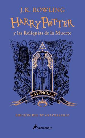 HARRY POTTER Y LAS RELIQUIAS DE LA MUERTE - RAVENCLAW (HARRY POTTER [EDICIÓN DEL | 9788418797026 | ROWLING, J.K.