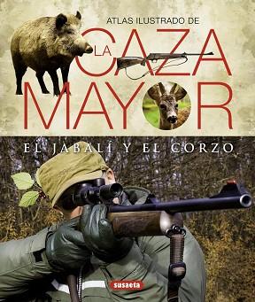 ATLAS ILUSTRADO DE LA CAZA MAYOR DEL JABALÍ Y DEL CORZO | 9788430551156 | LAURENT CABANAU Y GILBERT VALET