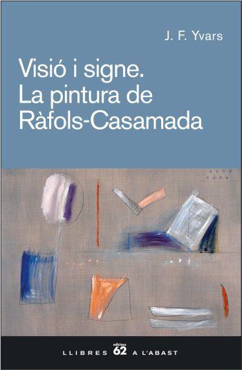 VISIO I SIGNE LA PINTURA DE RAFOLS-CASAMADA | 9788429757514 | YVARS, J.F
