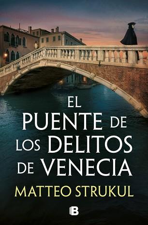 PUENTE DE LOS DELITOS DE VENECIA (LAS PESQUISAS DE CANALETTO 2) | 9788466683494 | STRUKUL, MATTEO