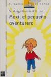 MAXI EL PEQUEÑO AVENTURERO | 9788467510904 | GARCIA-CLAIRAC, SANTIAGO