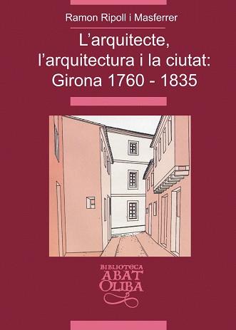 ARQUITECTE L'ARQUITECTURA I LA CIUTAT L' (GIRONA 1760-1835) | 9788484157519 | RIPOLL I MASFERRER, RAMON