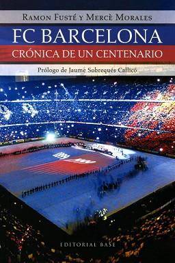 FC BARCELONA CRONICA DE UN CENTENARIO | 9788485031115 | FUSTE, RAMON