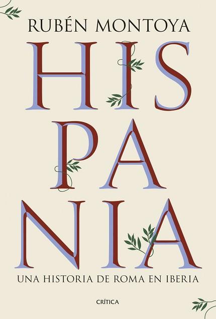 HISPANIA. UNA HISTORIA DE ROMA EN IBERIA | 9788491999164 | MONTOYA, RUBÉN