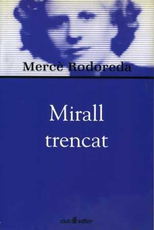 MIRALL TRENCAT -BIBL. MERCE RODOREDA- | 9788473291002 | RODOREDA, MERCE