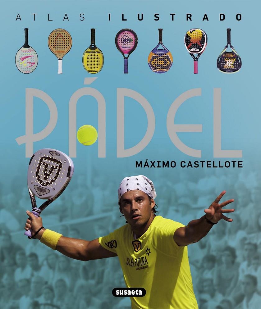ATLAS ILUSTRADO PÁDEL | 9788467718874 | CASTELLOTE, MÁXIMO