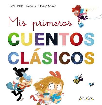 MIS PRIMEROS CUENTOS CLÁSICOS | 9788469865903 | GIL, ROSA / SOLIVA, MARIA / BALDÓ, ESTEL