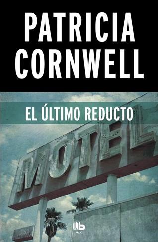 ÚLTIMO REDUCTO (DOCTORA KAY SCARPETTA 11) | 9788490706251 | CORNWELL, PATRICIA