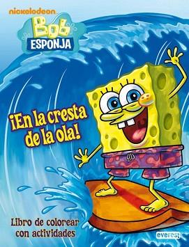 BOB ESPONJA: EN LA CRESTA DE LA OLA ( LIBRO DE COLOREAR ) | 9788444165691 | VARIOS