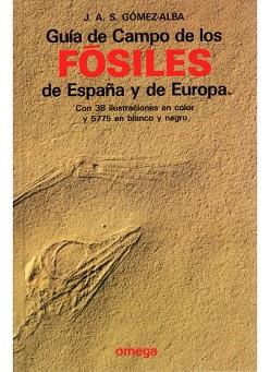 GUIA DE CAMPO DE LOS FOSILES DE ESPAÑA Y DE EUROPA | 9788428207607 | GOMEZ-ALBA, J. A. S.