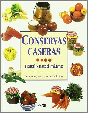 CONSERVAS CASERAS | 9788482383293 | ALONSO DE LA PAZ, FRANCISCO JAVIER