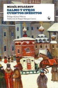 SALMO Y OTROS CUENTOS INEDITOS (2ª EDICIÓN) | 9788493824617 | BULGÁKOV MIJAÍL