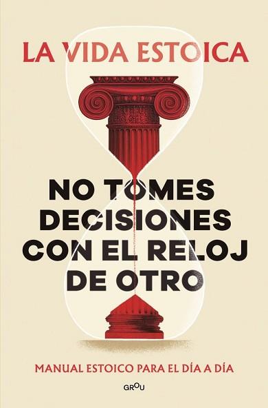 NO TOMES DECISIONES CON EL RELOJ DE OTRO | 9791387809430 | LA VIDA ESTOICA,