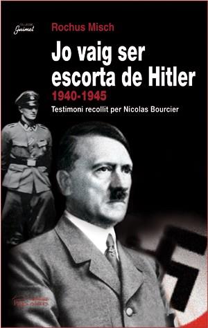 JO VAIG SER ESCORTA DE HITLER ( 1940-1945 ) | 9788497794268 | MISCH, ROCHUS