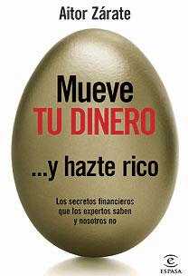 MUEVE TU DINERO ... Y HAZTE RICO | 9788467026047 | ZARATE, AITOR