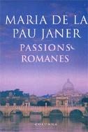 PASSIONS ROMANES ( PREMI PLANETA 2005 ) | 9788466406918 | JANER, MARIA DE LA PAU
