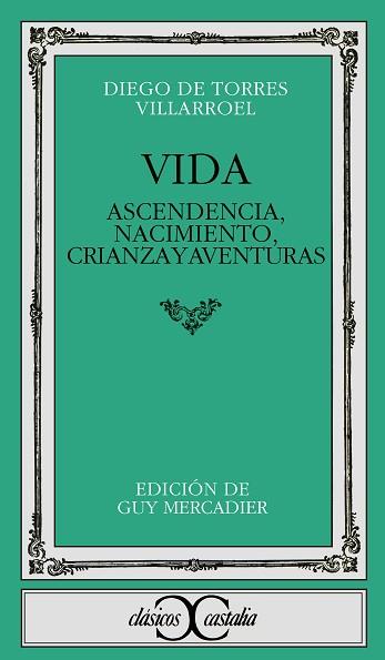 VIDA, ASCENDENCIA, NACIMIENTO, CRIANZA Y AVENTURAS | 9788470390418 | TORRES VILLARROEL, DIEGO DE