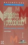 CUADERNOS MATEMATICAS 4 (1 BAT.) ESTADISTICA Y PROBABILIDAD | 9788448108991 | DE BURGOS, JUAN