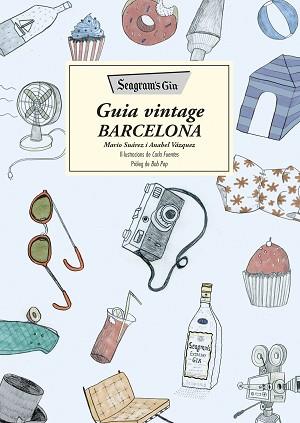 SEAGRAM'S GIN. GUIA VINTAGE BARCELONA | 9788466420372 | SUÁREZ, MARIO / VÁZQUEZ, ANABEL