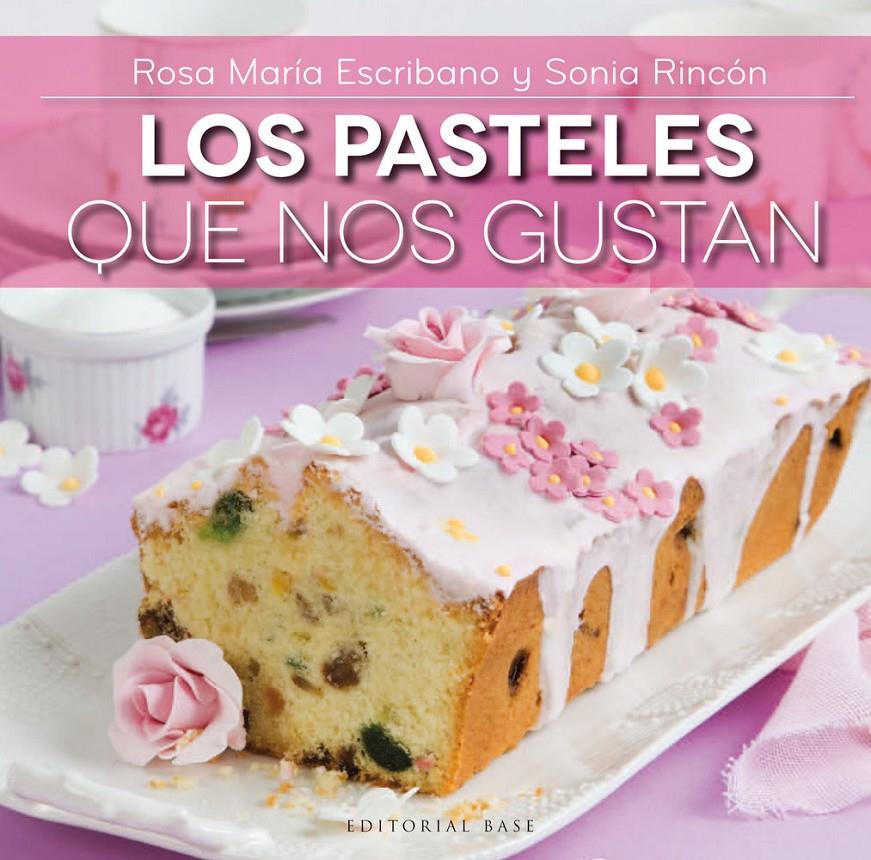 LOS PASTELES QUE NOS GUSTAN | 9788415706137 | ESCRIBANO, ROSA MARIA/RINCÓN, SONIA