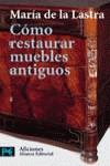 COMO RESTAURAR MUEBLES ANTIGUOS (LB) | 9788420638638 | LASTRA, MARIA DE LA