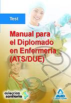 MANUAL PARA EL DIPLOMADO EN ENFERMERÍA (ATS/DUE). TEST. | 9788467632484 | EDITORIAL MAD/ANIA PALACIO, JOSE MANUEL/GOMEZ MARTINEZ, DOMINGO/MUÑOZ ARTEAGA, DOMINGO/PIÑA RUIZ, DO