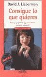 CONSIGUE LO QUE QUIERES (MITOS AUTOAYUDA) | 9788439706465 | LIEBERMAN, DAVID J.
